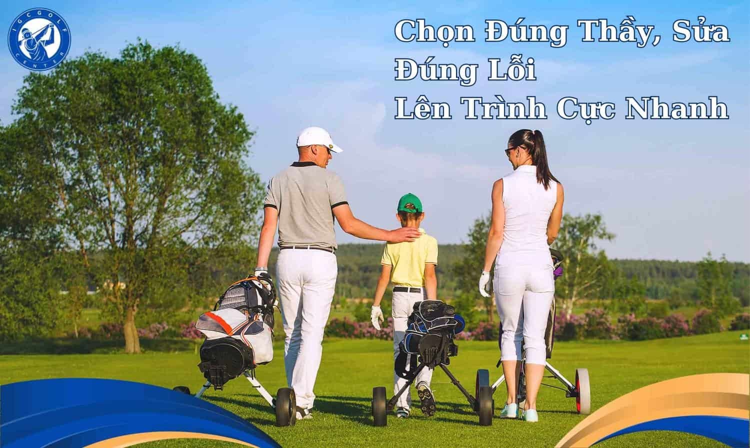 Chọn đúng thầy khi đăng kí học golf cơ bản 